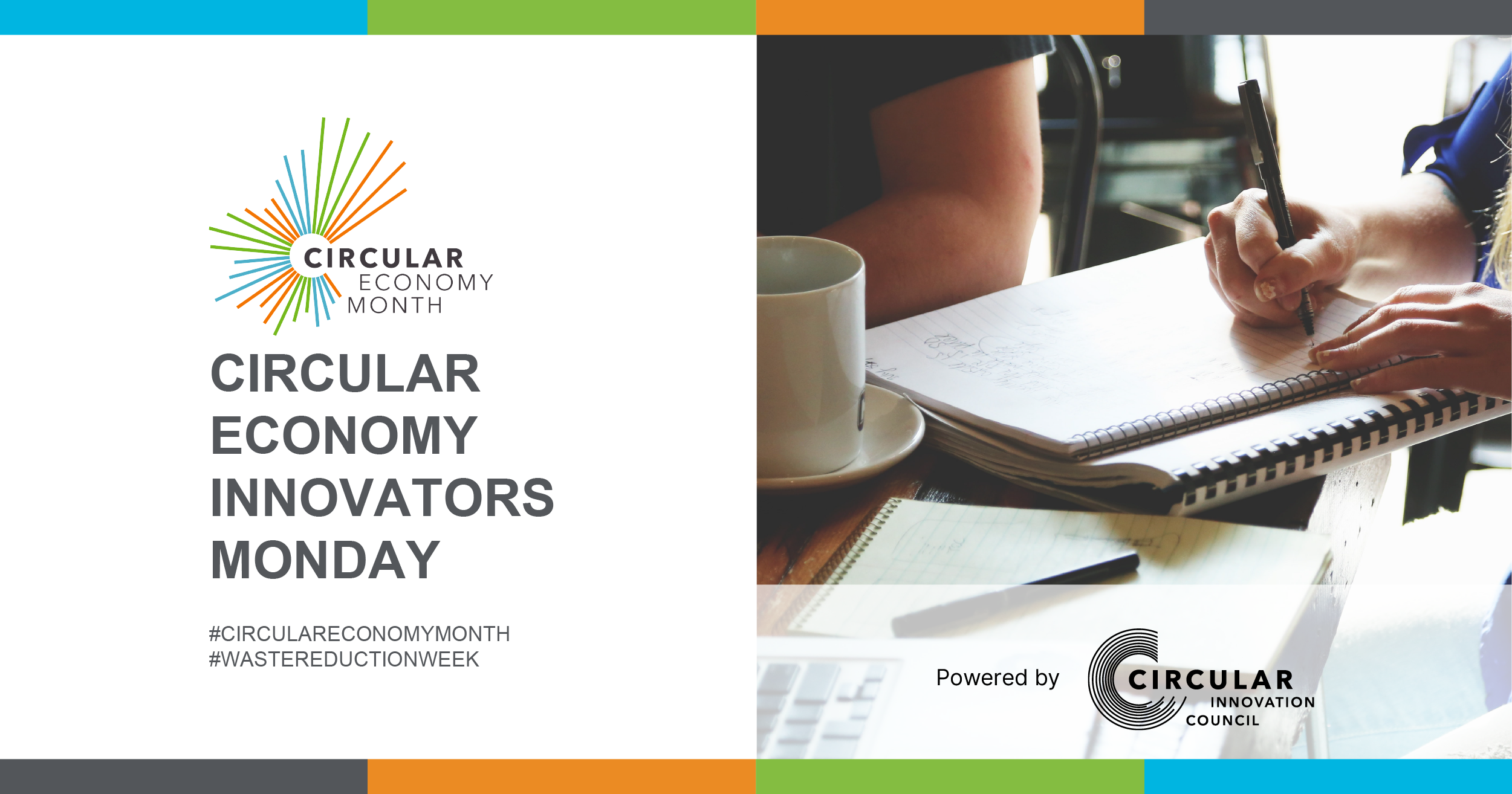 A person sitting at a table writes in a notebook. Circular Economy Innovators Monday #CircularEconomyMonth #WasteReductionWeek. Circular Economy Month, powered by Circular Innovation Council.