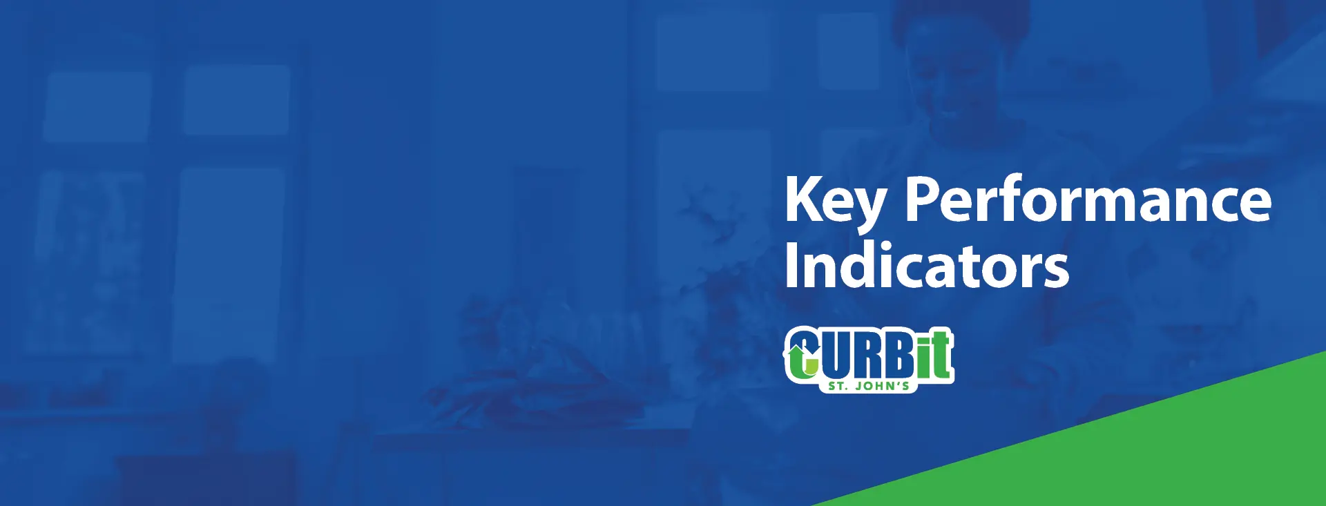 blue background with superimposed image of a black female recycling in a kitchen. White text over reads Key Performance Indicators with logo Curb it St. John's underneath